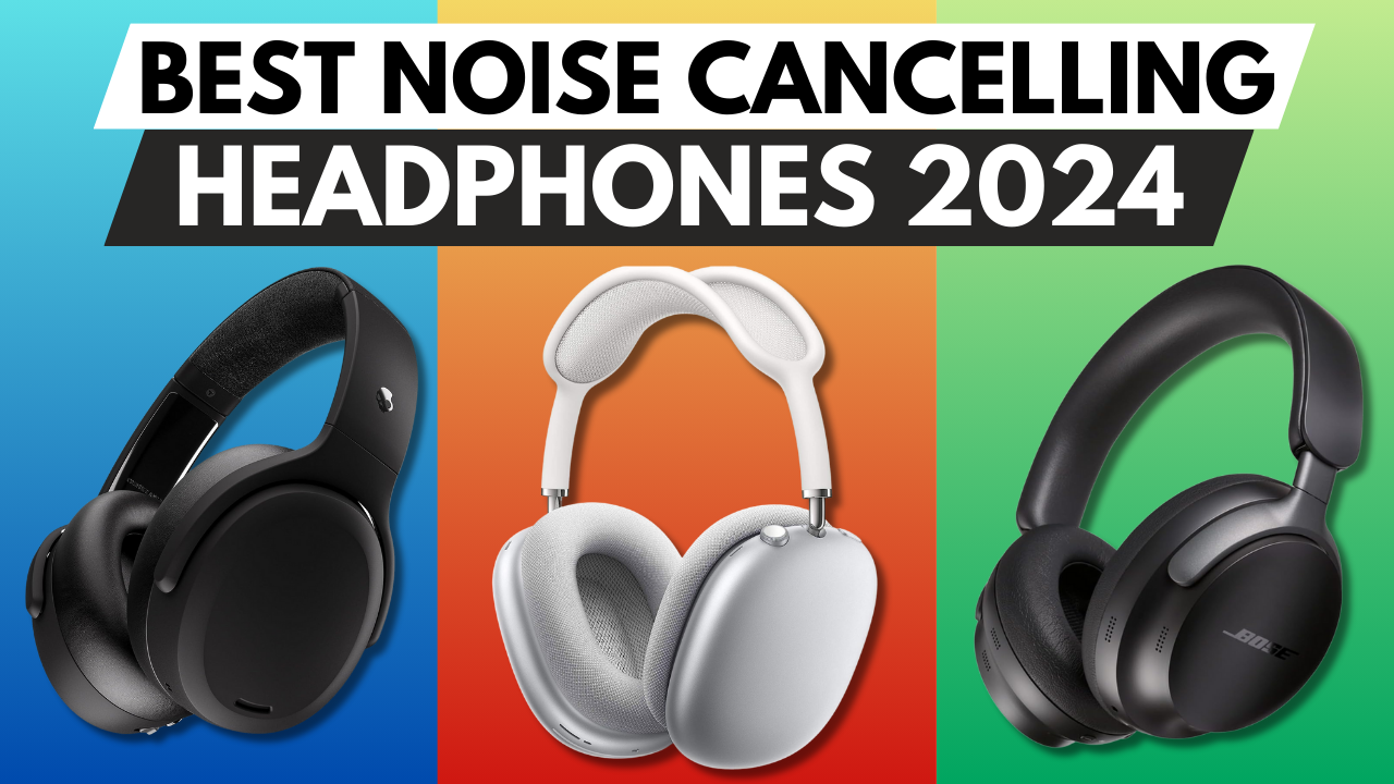 Best Noise Cancelling Headphones of 2024 ForemostPicks